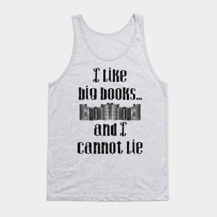 I Like Big Books...And I Cannot Lie Tank Top